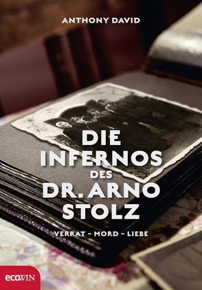 Die Infernos des Dr. Arno Stolz von David,  Anthony, Liebl,  Elisabeth