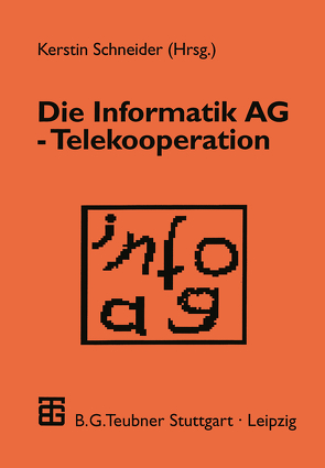 Die Informatik AG — Telekooperation von Schneider,  Kerstin