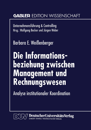 Die Informationsbeziehung zwischen Management und Rechnungswesen von Weißenberger,  Barbara E.