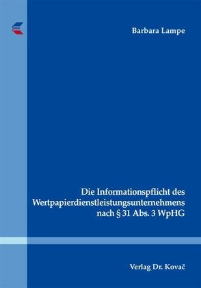 Die Informationspflicht des Wertpapierdienstleistungsunternehmens nach § 31 Abs. 3 WpHG von Lampe,  Barbara