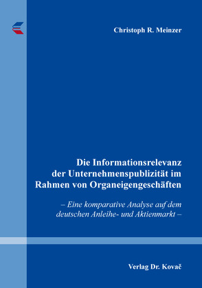 Die Informationsrelevanz der Unternehmenspublizität im Rahmen von Organeigengeschäften von Meinzer,  Christoph R.