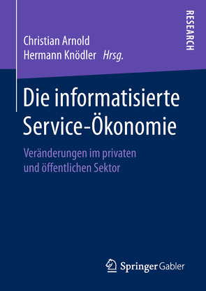 Die informatisierte Service-Ökonomie von Arnold,  Christian, Knödler,  Hermann