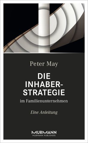 Die Inhaberstrategie im Familienunternehmen von May,  Peter