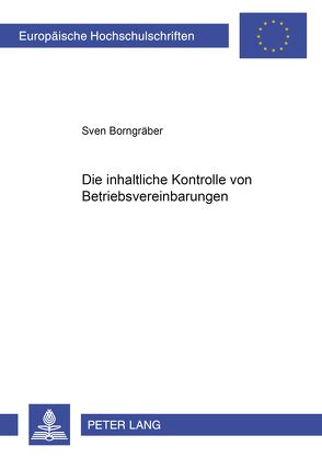 Die inhaltliche Kontrolle von Betriebsvereinbarungen von Borngräber,  Sven