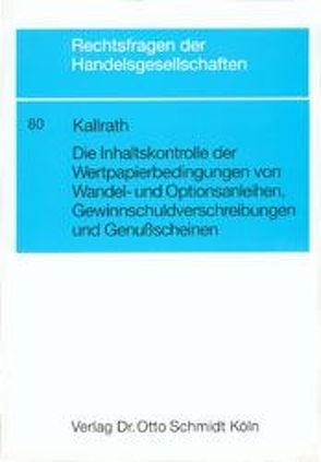 Die Inhaltskontrolle der Wertpapierbedingungen von Wandel- und Optionsanleihen, Gewinnschuldverschreibungen und Genussscheinen von Kallrath,  Jürgen