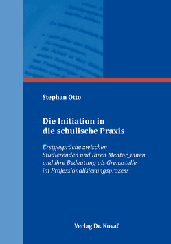 Die Initiation in die schulische Praxis von Otto,  Stephan