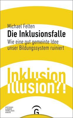 Die Inklusionsfalle von Felten,  Michael