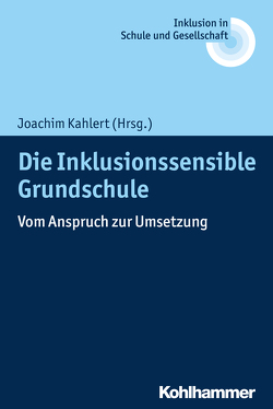 Die Inklusionssensible Grundschule von Ellinger,  Stephan, Fischer,  Erhard, Grasy,  Birgit, Heimlich,  Ulrich, Hofer,  Ursula, Kahlert,  Joachim, Lelgemann,  Reinhard, Leonhardt,  Annette, Markowetz,  Reinhard, Mayer,  Andreas, Moosecker,  Jürgen, Vogt,  Michaela, Zierer,  Klaus