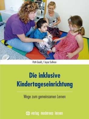 Die inklusive Kindertageseinrichtung von Gould,  Patti, Sullivan,  Joyce