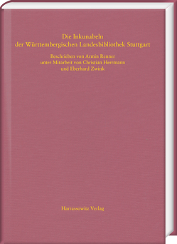 Die Inkunabeln der Württembergischen Landesbibliothek Stuttgart von Herrmann,  Christian, Renner,  Armin, Zwink,  Eberhard