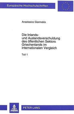 Die Inlands- und Auslandsverschuldung des öffentlichen Sektors Griechenlands im internationalen Vergleich von Giannakis,  Anastasios