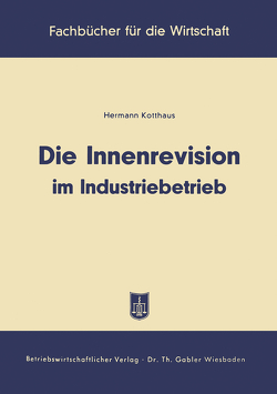 Die Innenrevision im Industriebetrieb von Kotthaus,  Hermann