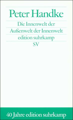 Die Innenwelt der Außenwelt der Innenwelt von Handke,  Peter