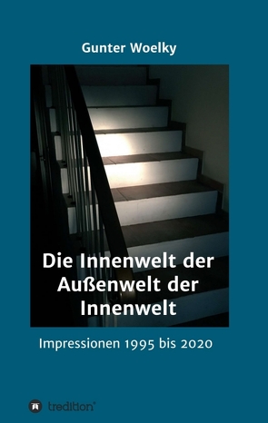 Die Innenwelt der Außenwelt der Innenwelt von Woelky,  Gunter