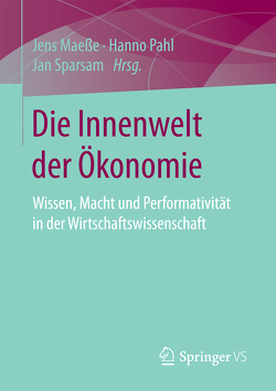 Die Innenwelt der Ökonomie von Maeße,  Jens, Pahl,  Hanno, Sparsam,  Jan