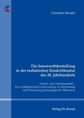 Die Innenweltdarstellung in der realistischen Kinderliteratur des 20. Jahrhunderts von Bendel,  Christian