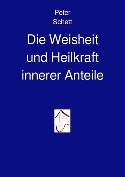 Die innere Demokratie / Die Weisheit und Heilkraft innerer Anteile von Schett,  Peter