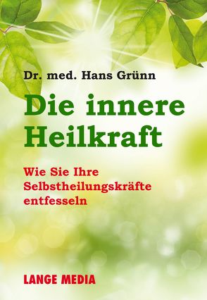 Die innere Heilkraft. von Dr. med. Grünn,  Hans