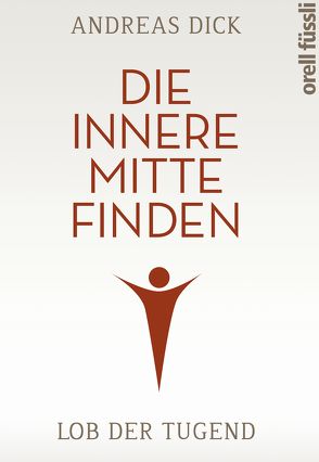 Die innere Mitte finden von Dick,  Andreas