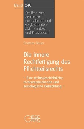 Die innere Rechtfertigung des Pflichtteilsrechts von Bauer,  Andreas