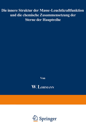 Die innere Struktur der Masse-Leuchtkraftfunktion und die chemische Zusammensetzung der Sterne der Hauptreihe von Lohmann,  Werner