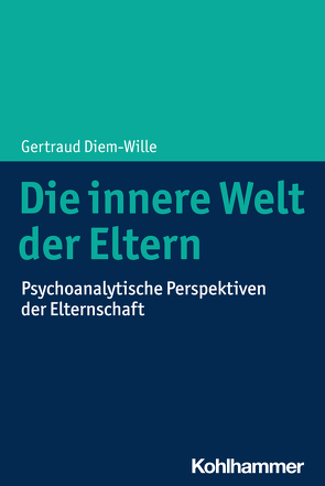 Die innere Welt der Eltern von Diem-Wille,  Gertraud