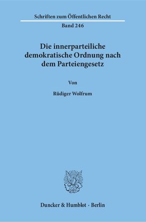 Die innerparteiliche demokratische Ordnung nach dem Parteiengesetz. von Wolfrum,  Rüdiger