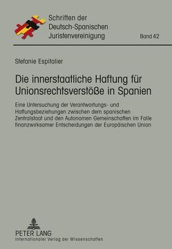 Die innerstaatliche Haftung für Unionsrechtsverstöße in Spanien von Espitalier,  Stefanie