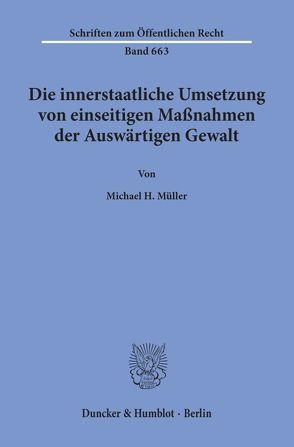 Die innerstaatliche Umsetzung von einseitigen Maßnahmen der Auswärtigen Gewalt. von Müller,  Michael H