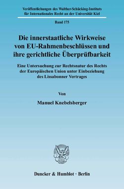 Die innerstaatliche Wirkweise von EU-Rahmenbeschlüssen und ihre gerichtliche Überprüfbarkeit. von Knebelsberger,  Manuel