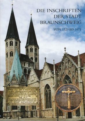 Die Inschriften der Stadt Braunschweig von 1529 bis 1671 von Wehking,  Sabine