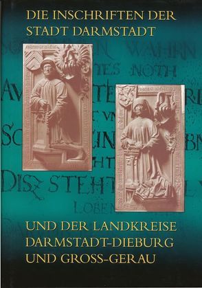 Die Inschriften der Stadt Darmstadt und der Landkreise Darmstadt-Dieburg und Groß-Gerau von Scholz,  Sebastian