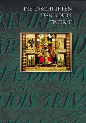 Die Inschriften der Stadt Trier II (1501 bis 1674) von Fuchs,  Rüdiger