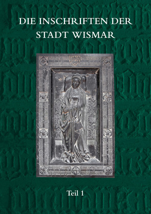 Die Inschriften der Stadt Wismar von Dorn,  Mona, Herold,  Jürgen