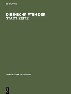 Die Inschriften der Stadt Zeitz von Voigt,  Martina