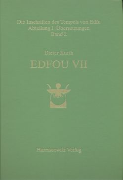 Die Inschriften des Tempels von Edfu / Abteilung I: Übersetzungen / Edfou VII von Behrmann,  Almuth, Budde,  Dagmar, Effland,  Andreas, Felber,  Heinz, Graeff,  Jan P, Koepke,  Sylvia, Kurth,  Dieter, Martinssen-von Falck,  Susanne, Pardey,  Eva, Rüter,  Stefan, Waitkus,  Wolfgang