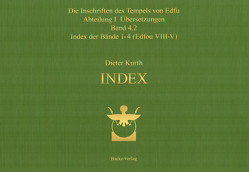 Die Inschriften des Tempels von Edfu Abteilung I Übersetzungen Band 4.2 Index der Bände 1-4 (Edfou VIII-V) von Prof. Dr. Kurth,  Dieter