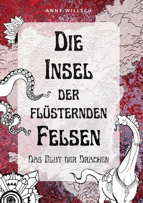 Die Insel der flüsternden Felsen von Willsch,  Anne