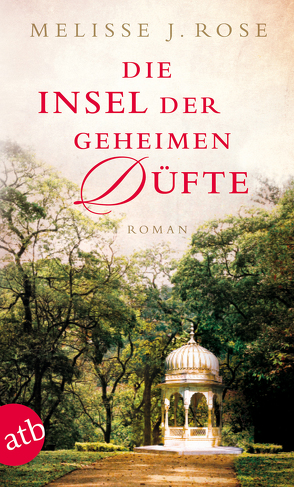 Die Insel der geheimen Düfte von Rose,  Melisse J., Schröder,  Gesine, Stadler,  Max