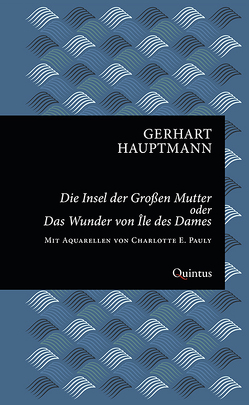 Die Insel der Großen Mutter oder Das Wunder von Île des Dames von Hauptmann,  Gerhart, Rohlfs,  Stefan