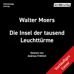 Die Insel der Tausend Leuchttürme von Fröhlich,  Andreas, Moers,  Walter