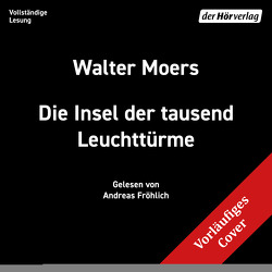 Die Insel der Tausend Leuchttürme von Fröhlich,  Andreas, Moers,  Walter