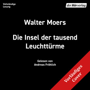 Die Insel der Tausend Leuchttürme von Fröhlich,  Andreas, Moers,  Walter