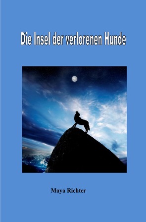 Die Insel der verlorenen Hunde von Richter,  Maya