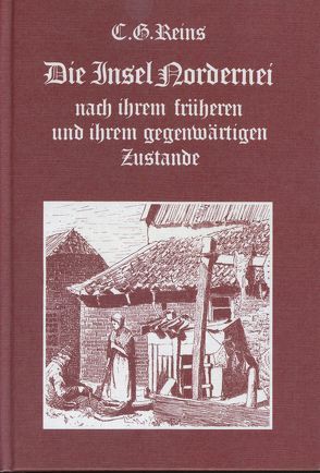 Die Insel Norderney nach ihrem früheren und ihrem gegenwärtigen Zustande von Reins,  Carl G