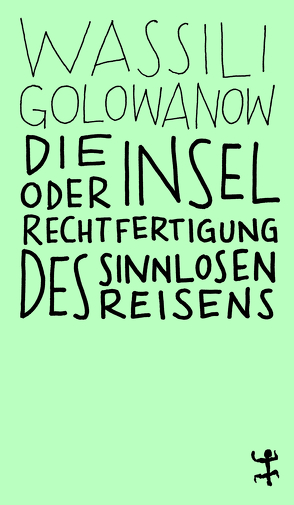 Die Insel oder Rechtfertigung des sinnlosen Reisens von Golowanow,  Wassili, Passet,  Eveline