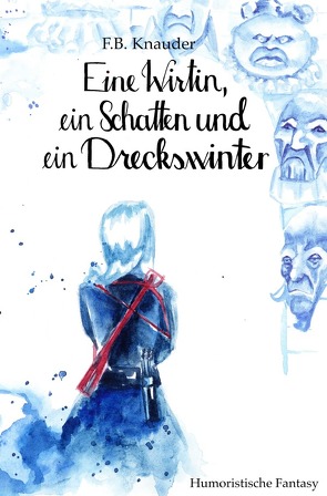 Die Inseln / Eine Wirtin, ein Schatten und ein Dreckswinter von Knauder,  F.B.