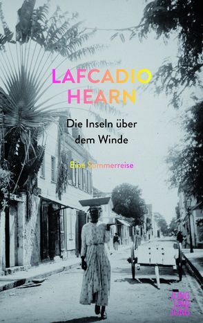 Die Inseln über dem Winde von Hearn,  Lafcadio, Pechmann,  Alexander