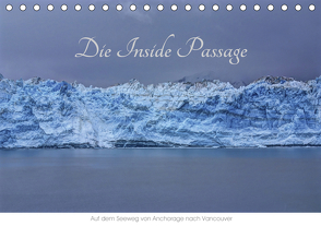 Die Inside Passage – Auf dem Seeweg von Anchorage nach Vancouver (Tischkalender 2021 DIN A5 quer) von Knapp,  Richard