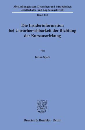 Die Insiderinformation bei Unvorhersehbarkeit der Richtung der Kursauswirkung. von Spatz,  Julian